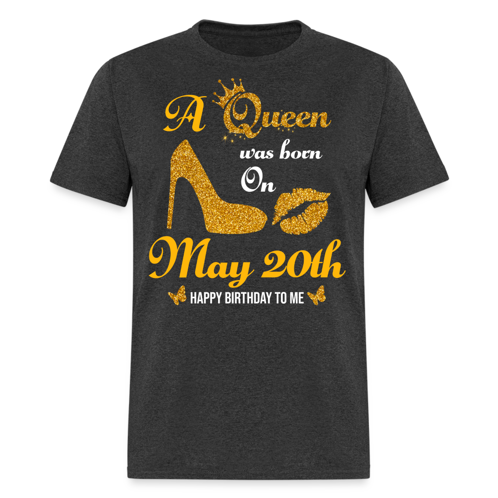 A Queen was born on May 20th Shirt - heather black