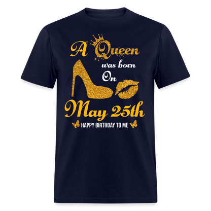 A Queen was born on May 25th Shirt - navy